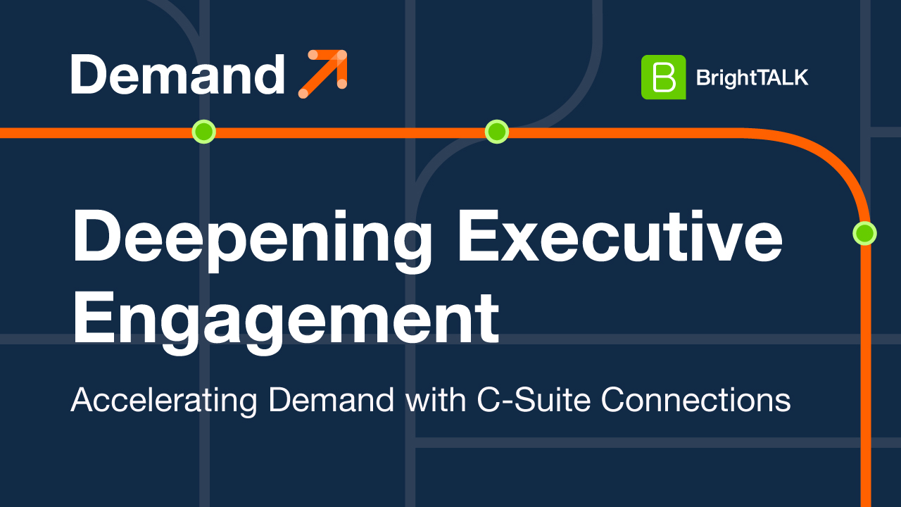 Deepening Executive Engagement: Accelerating Demand with C-Suite ...